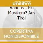 Various - Ein Musikgru? Aus Tirol cd