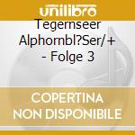 Tegernseer Alphornbl?Ser/+ - Folge 3 cd