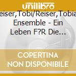 Reiser,Tobi/Reiser,Tobias Ensemble - Ein Leben F?R Die Volksmusik 2 cd musicale di Reiser,Tobi/Reiser,Tobias Ensemble