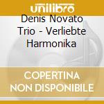 Denis Novato Trio - Verliebte Harmonika cd