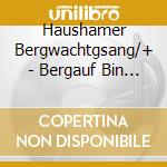 Haushamer Bergwachtgsang/+ - Bergauf Bin I Ganga cd