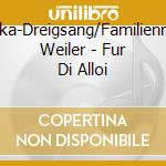 Monika-Dreigsang/Familienmusik Weiler - Fur Di Alloi cd musicale di Monika