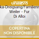 Monika-Dreigsang/Familienmusik Weiler - Fur Di Alloi cd