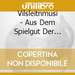 Vilsleitnmusi - Aus Dem Spielgut Der Vilsleitnmusi cd