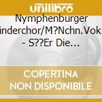 Nymphenburger Kinderchor/M?Nchn.Vokal - S??Er Die Glocken Nie Klingen cd