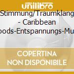 Stimmung/Traumklang - Caribbean Moods-Entspannungs-Musik cd