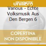 Various - Echte Volksmusik Aus Den Bergen 6 cd