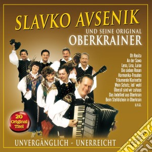 Slavko Avsenik Und Seine Original Oberkrainer - Unvergaenglich-Unerreicht cd musicale di Avsenik, Slavko Und Seine