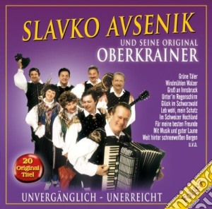 Slavko Avsenik Und Seine Original Oberkrainer - Unvergaenglich-Unerreicht cd musicale di Avsenik, Slavko U.S.Orig.