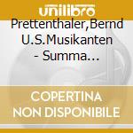 Prettenthaler,Bernd U.S.Musikanten - Summa Summarum-Zum 50. cd musicale di Prettenthaler,Bernd U.S.Musikanten