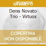Denis Novato Trio - Virtuos cd musicale di Denis Novato Trio