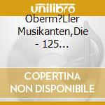Oberm?Ller Musikanten,Die - 125 Jahre-Instrumental cd