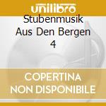 Stubenmusik Aus Den Bergen 4 cd