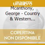 Mcanthony, George - Country & Western Collect cd musicale di Mcanthony, George