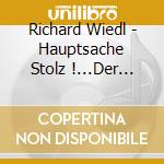 Richard Wiedl - Hauptsache Stolz !...Der Bummelant cd musicale di Richard Wiedl