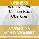 Various - Von B?Hmen Nach Oberkrain cd