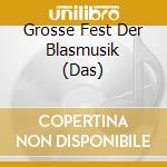 Grosse Fest Der Blasmusik (Das) cd