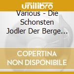 Various - Die Schonsten Jodler Der Berge 3 cd
