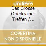 Das Grosse Oberkrainer Treffen / Various cd