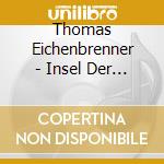Thomas Eichenbrenner - Insel Der Sehnsucht cd