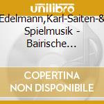 Edelmann,Karl-Saiten-& Spielmusik - Bairische Weihnachtsmusik cd