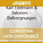 Karl Edelmann & Salonorc - Ballvergnuegen cd