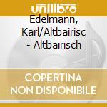Edelmann, Karl/Altbairisc - Altbairisch cd