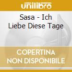 Sasa - Ich Liebe Diese Tage cd