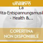 La Vita-Entspannungsmusik - Health & Beauty-Balsam F?R Die Seele cd