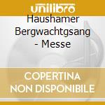 Haushamer Bergwachtgsang - Messe cd
