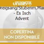 Monika-Dreigsang/Stubenm.Marktoberd. - Es Isch Advent cd