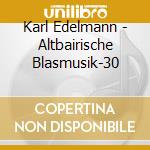 Karl Edelmann - Altbairische Blasmusik-30 cd