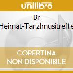Br Heimat-Tanzlmusitreffe cd