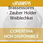 Brassessoires - Zauber Holder Weiblechkei cd