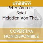 Peter Zimmer - Spielt Melodien Von The B cd musicale di Peter Zimmer