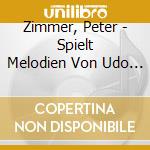 Zimmer, Peter - Spielt Melodien Von Udo J cd