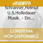 Schranner,Helmut U.S.Holledauer Musik. - Ein Hoch Dem Reinheitsgebot cd