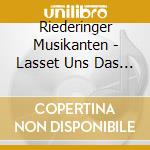 Riederinger Musikanten - Lasset Uns Das Leben cd