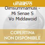 Oimsummamusi - Mi Senae S Vo Middawoid