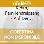 Rehm, Familiendreigsang - Auf Der Alm Sing I Gern cd