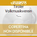 Tiroler Volkmusikverein - Alpenlaendischer Volksmus cd