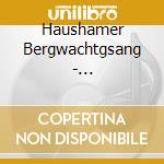 Haushamer Bergwachtgsang - Almerisch-Jagerisch cd