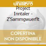 Project Inntaler - Z'Sammgwuerflt cd