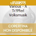 Various - A Tr?Pferl Volksmusik cd
