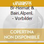 Br-Heimat & Bairi.Alpenl. - Vorbilder cd