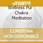 Wellness Pur - Chakra Meditation cd