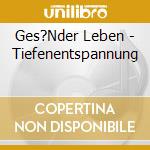 Ges?Nder Leben - Tiefenentspannung cd