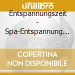 Entspannungszeit - Spa-Entspannung M.Naturger?Uschen cd