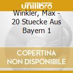 Winkler, Max - 20 Stuecke Aus Bayern 1 cd