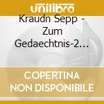 Kraudn Sepp - Zum Gedaechtnis-2 1896-19 cd